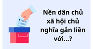 Nền dân chủ xã hội chủ nghĩa gắn liền với...?