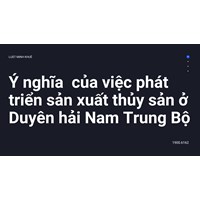 Ý nghĩa  của việc phát triển sản xuất thủy sản ở Duyên hải Nam Trung Bộ