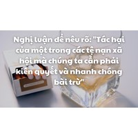 Nghị luận Tác hại của một tệ nạn xã hội mà chúng ta cần phải bài trừ