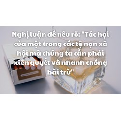 Nghị luận Tác hại của một tệ nạn xã hội mà chúng ta cần phải bài trừ