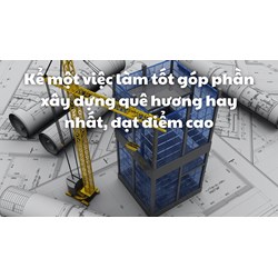 Kể một việc làm tốt góp phần xây dựng quê hương hay nhất, đạt điểm cao
