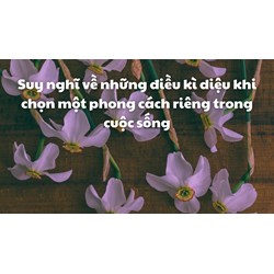 Suy nghĩ về những điều kì diệu khi chọn một phong cách riêng trong cuộc sống