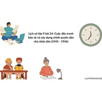 Lịch sử lớp 9 bài 24: Cuộc đấu tranh bảo vệ và xây dựng chính quyền dân chủ nhân dân (1945 - 1946)