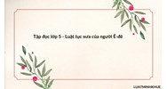 Tập đọc lớp 5 - Luật tục xưa của người Ê-đê