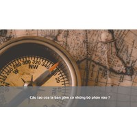 Cấu tạo của la bàn gồm có những bộ phận nào ?