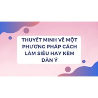 Thuyết minh về một phương pháp cách làm siêu hay kèm dàn ý