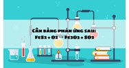 Cân bằng phản ứng sau: FeS2 + O2 → Fe2O3 + SO2