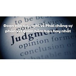 Đoạn văn suy nghĩ về Phải chăng sự phán xét giam hãm bạn hay nhất