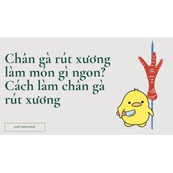 Chân gà rút xương làm món gì ngon? Cách làm chân gà rút xương