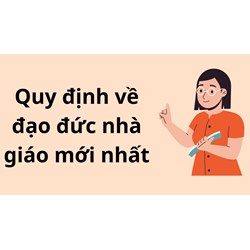 Quy định về đạo đức nhà giáo mới nhất
