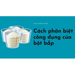 Cách phân biệt công dụng của bột bắp