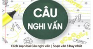 Cách soạn bài Câu nghi vấn | Soạn văn lớp 8 hay nhất
