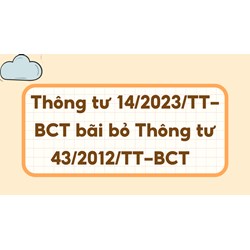 Thông tư 14/2023/TT-BCT bãi bỏ Thông tư 43/2012/TT-BCT