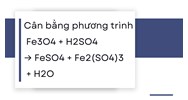 Cân bằng phương trình Fe3O4 + H2SO4 → FeSO4 + Fe2(SO4)3 + H2O