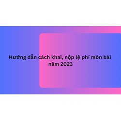 Hướng dẫn cách khai, nộp lệ phí môn bài hàng năm theo quy định