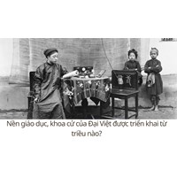 Nền giáo dục, khoa cử của Đại Việt được triển khai từ triều nào?
