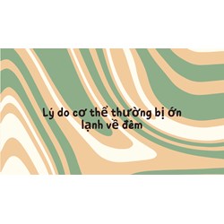 Lý do cơ thể thường bị ớn lạnh về đêm