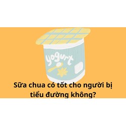 Sữa chua có tốt cho người bị tiểu đường không?