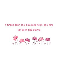 Ý tưởng dành cho  bữa sáng ngon, phù hợp với bệnh tiểu đường