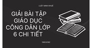 Giải bài tập Giáo dục công dân lớp 6 chi tiết