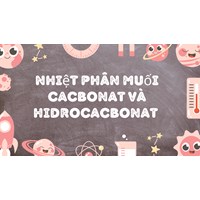 Nhiệt phân muối cacbonat và hidrocacbonat