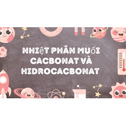 Nhiệt phân muối cacbonat và hidrocacbonat