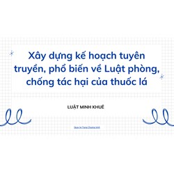 Xây dựng kế hoạch tuyên truyền, phổ biến về Luật phòng, chống tác hại của thuốc lá