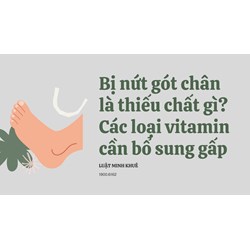 Bị nứt gót chân là thiếu chất gì? Các loại vitamin cần bổ sung gấp
