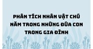 Phân tích nhân vật chú Năm trong Những đứa con trong gia đình