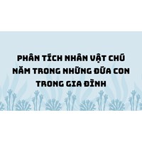 Phân tích nhân vật chú Năm trong Những đứa con trong gia đình