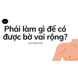 Phải làm gì để có được bờ vai rộng?
