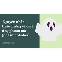 Nguyên nhân, triệu chứng và cách ứng phó sợ ma (phasmophobia)