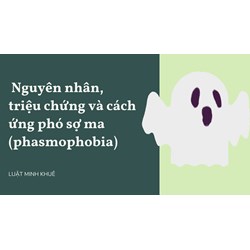 Nguyên nhân, triệu chứng và cách ứng phó sợ ma (phasmophobia)