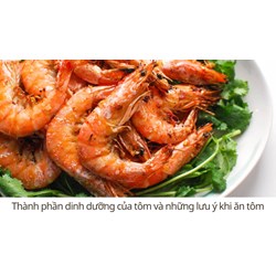 Thành phần dinh dưỡng của tôm và những lưu ý khi ăn tôm