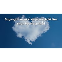 Suy nghĩ về sự kì diệu của trái tim chọn lọc hay nhất