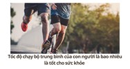 Tốc độ chạy bộ trung bình của con người là bao nhiêu là tốt cho sức khỏe
