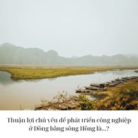 Giải đáp: Thuận lợi chủ yếu để phát triển công nghiệp ở Đồng bằng sông Hồng là...?