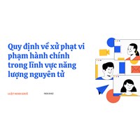 Quy định về xử phạt vi phạm hành chính trong lĩnh vực năng lượng nguyên tử