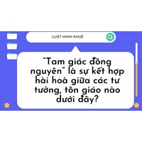 “Tam giác đồng nguyên” là sự kết hợp hài hoà giữa các tư tưởng, tôn giáo nào dưới đây?