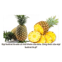Etyl butirat là este có mùi thơm của dứa. Công thức của etyl butirat là gì?