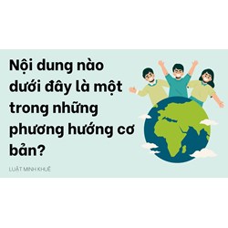 Nội dung nào dưới đây là một trong những phương hướng cơ bản?
