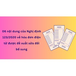 06 nội dung của Nghị định 123/2020 về hóa đơn điện tử được đề xuất sửa đổi bổ sung