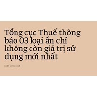 Tổng cục Thuế thông báo 03 loại ấn chỉ không còn giá trị sử dụng mới nhất