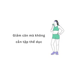 Giảm cân mà không cần tập thể dục