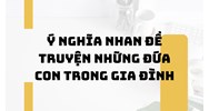 Ý nghĩa nhan đề truyện Những đứa con trong gia đình