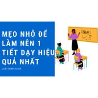 Mẹo nhỏ để làm nên 1 tiết dạy hiệu quả nhất