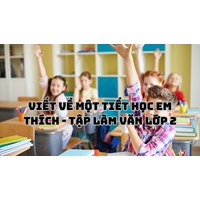 Viết về một tiết học em thích - Tập làm văn lớp 2