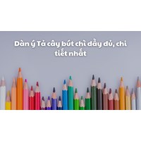 Dàn ý Tả cây bút chì đầy đủ, chi tiết nhất