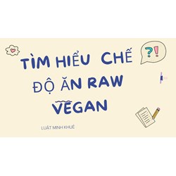 Tìm hiểu  chế độ ăn Raw Vegan