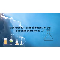 Tách nước từ 1 phân tử butan-2-ol thu được sản phẩm phụ là...?